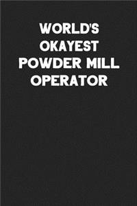 World's Okayest Powder Mill Operator