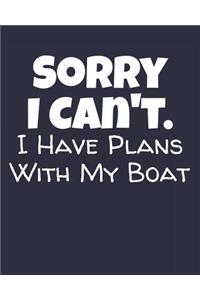 Sorry I Can't I Have Plans With My Boat