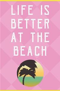 Life Is Better At The Beach