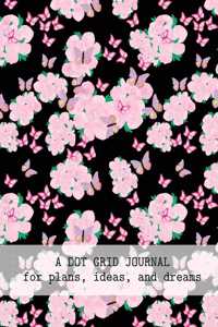 A Dot Grid Journal For Plans, Ideas, And Dreams