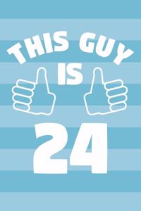 Notebook for 24 Year Old Man - This Guy Is 24 Years Old - Mens Journal - 24th Birthday Gift For Men