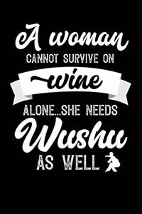 A Woman Cannot Survive On Wine Alone She Needs Wushu As Well