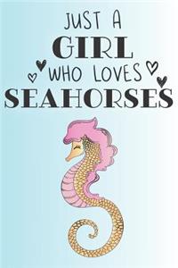 Just A Girl Who Loves Seahorses