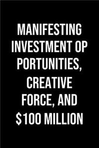 Manifesting Investment Opportunities Creative Force And 100 Million