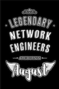 Legendary Network Engineers are born in August