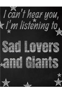I can't hear you, I'm listening to Sad Lovers and Giants creative writing lined notebook