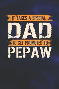 It Takes A Special Dad To Get Promoted To Pepaw