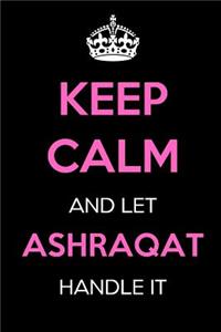 Keep Calm and Let Ashraqat Handle It