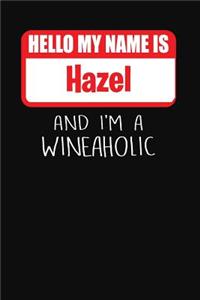 Hello My Name Is Hazel and I'm a Wineaholic