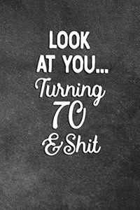 Look At You Turning 70 And Shit