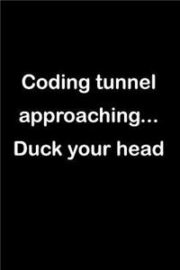 Coding Tunnel Approaching... Duck Your Head