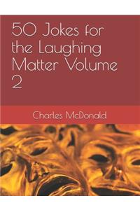 50 Jokes for the Laughing Matter Volume 2