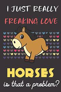 I Just Really Freaking Love Horses. Is That A Problem?