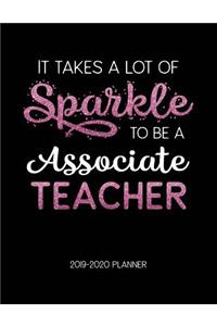 It Takes A Lot of Sparkle to Be A Associate Teacher 2019-2020 Planner
