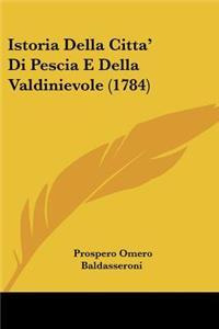 Istoria Della Citta' Di Pescia E Della Valdinievole (1784)