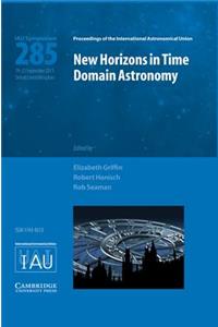 New Horizons in Time Domain Astronomy (IAU S285)