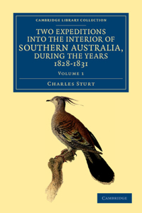 Two Expeditions Into the Interior of Southern Australia, During the Years 1828, 1829, 1830, and 1831