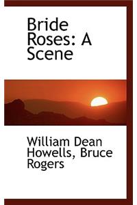 Bride Roses: A Scene
