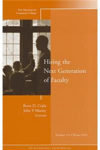 Hiring the Next Generation of Faculty: New Directions for Community Colleges, Number 152