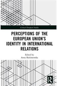 Perceptions of the European Union's Identity in International Relations