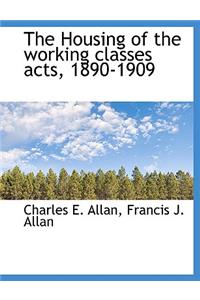 The Housing of the Working Classes Acts, 1890-1909