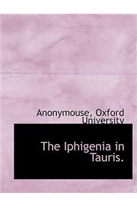 The Iphigenia in Tauris.