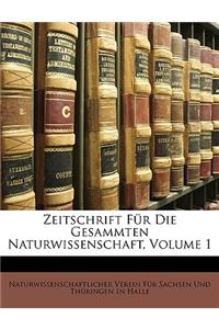 Zeitschrift Fur Die Gesammten Naturwissenschaft, Volume 1