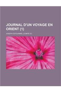 Journal D'Un Voyage En Orient (1 )