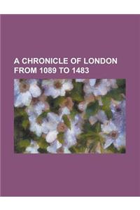 A Chronicle of London from 1089 to 1483