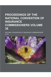 Proceedings of the National Convention of Insurance Commissioners Volume 38