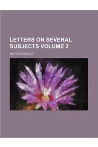 Letters on Several Subjects Volume 2