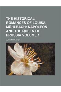 The Historical Romances of Louisa M Hlbach; Napoleon and the Queen of Prussia Volume 1