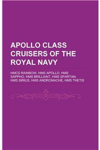 Apollo Class Cruisers of the Royal Navy