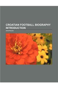 Croatian Football Biography Introduction