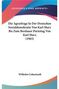 Agrarfrage In Der Deutschen Sozialdemokratie Von Karl Marx Bis Zum Breslauer Parteitag Von Karl Marx (1903)