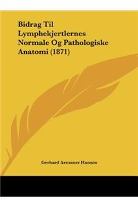 Bidrag Til Lymphekjertlernes Normale Og Pathologiske Anatomi (1871)