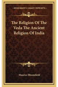 The Religion Of The Veda The Ancient Religion Of India
