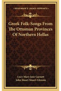 Greek Folk-Songs from the Ottoman Provinces of Northern Hellas