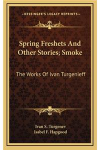 Spring Freshets And Other Stories; Smoke