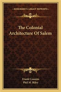 The Colonial Architecture Of Salem