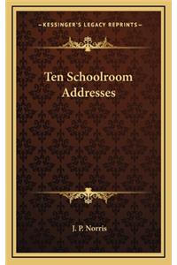 Ten Schoolroom Addresses