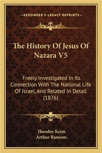 The History Of Jesus Of Nazara V5