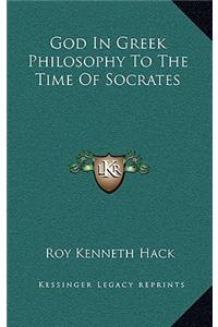 God in Greek Philosophy to the Time of Socrates