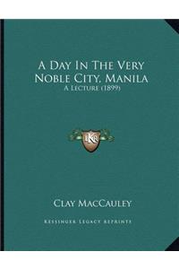 A Day In The Very Noble City, Manila