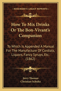 How to Mix Drinks or the Bon-Vivant's Companion