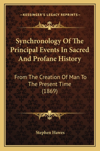 Synchronology Of The Principal Events In Sacred And Profane History