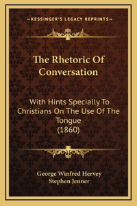 The Rhetoric of Conversation