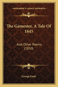 Gamester, A Tale Of 1845