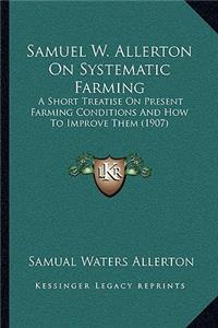 Samuel W. Allerton On Systematic Farming