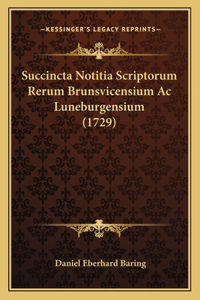 Succincta Notitia Scriptorum Rerum Brunsvicensium Ac Luneburgensium (1729)